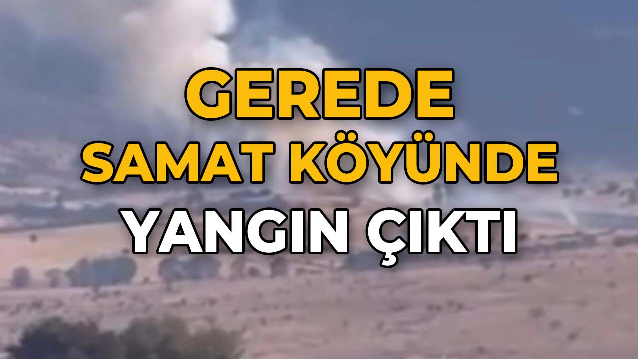 Gerede Samat Köyünde 2Yangın Çıktı