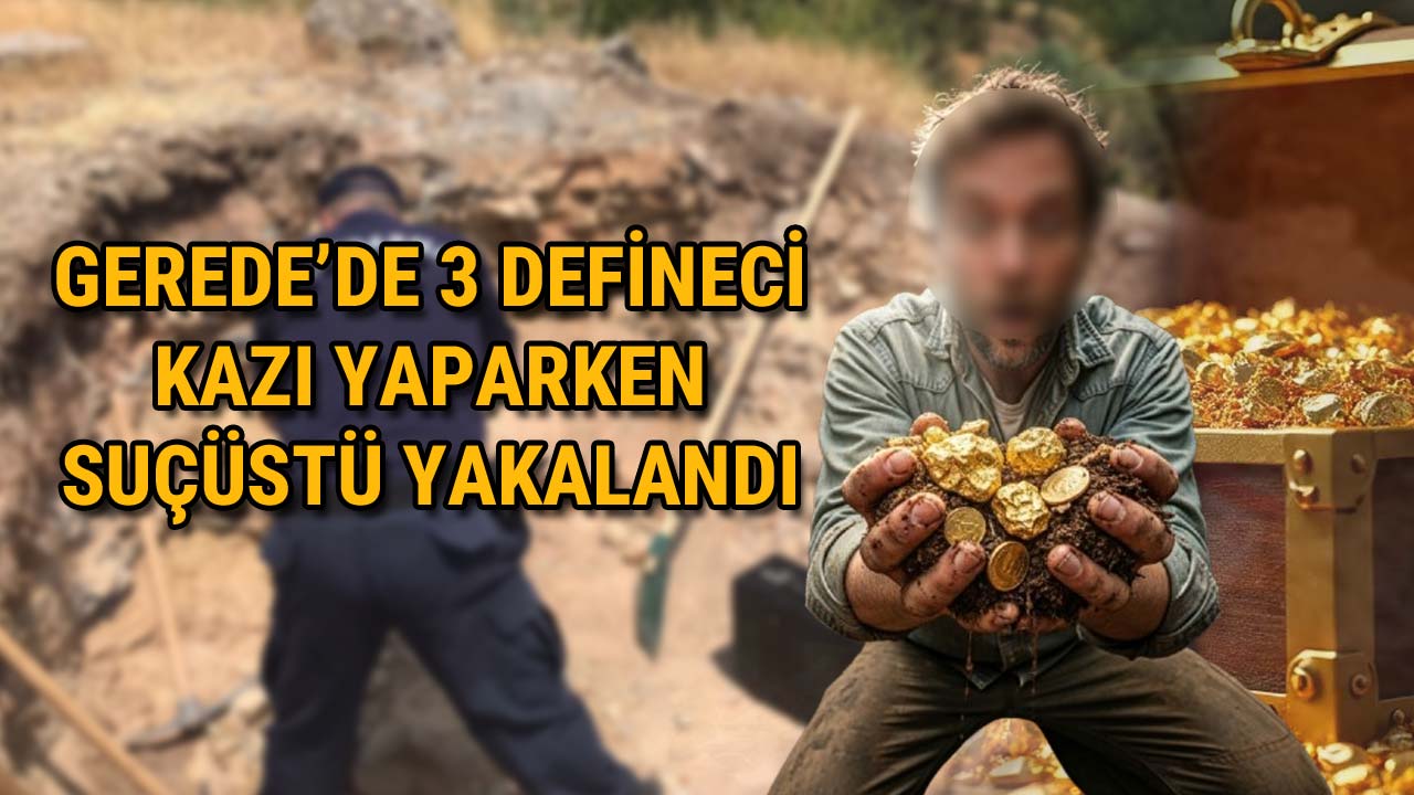 Gerede'de 3 Defineci Kazı Yaparken 23 Yakalandı