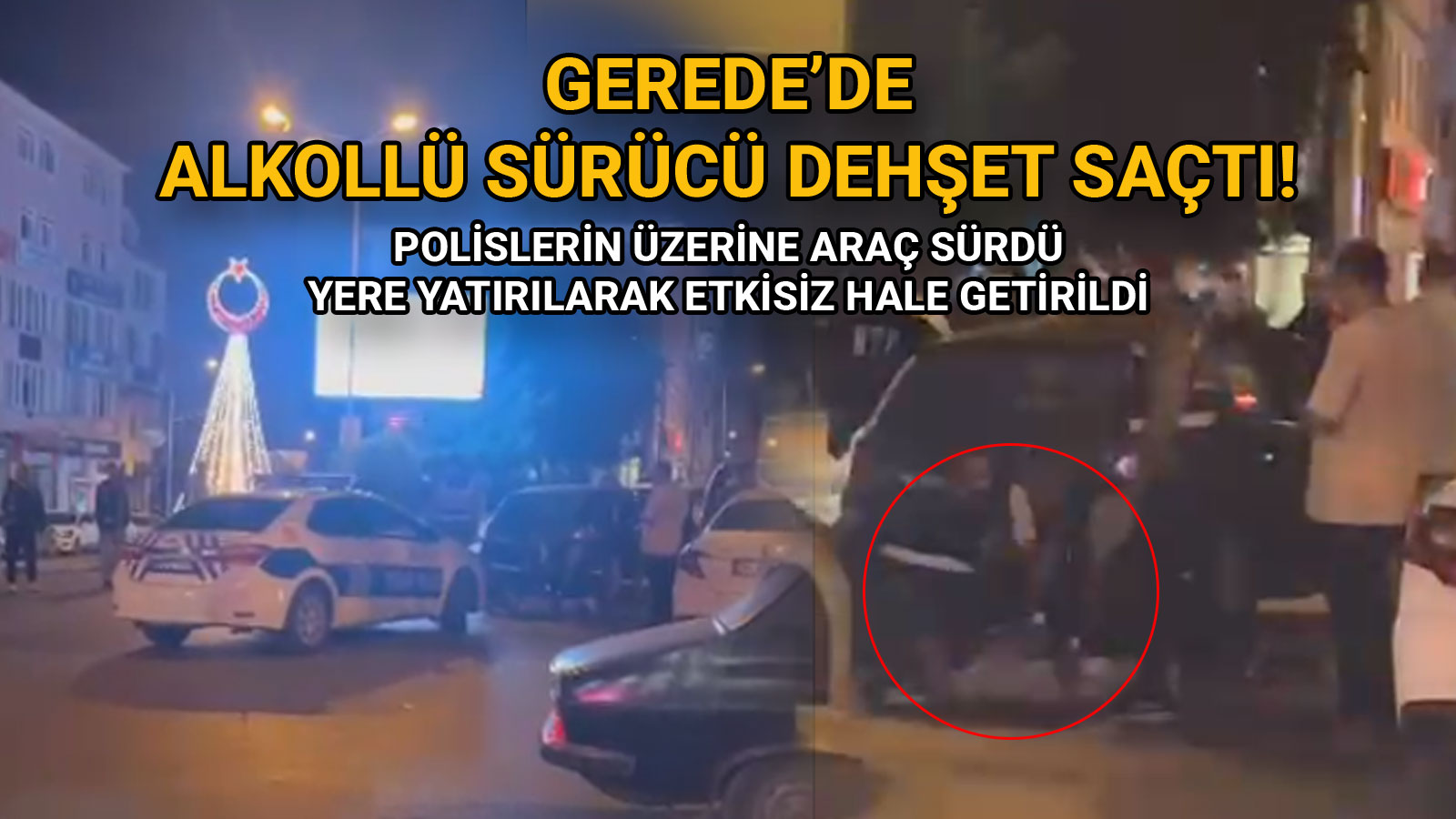 Gerede'de Alkollü Sürücü Dehşet Saçtı