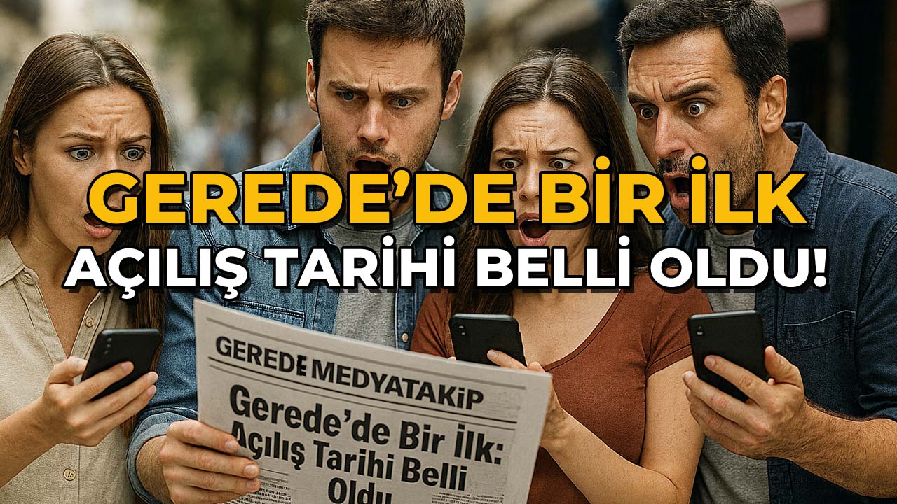 Gerede'de Bir İlk Açılış Tarihi Belli Oldu