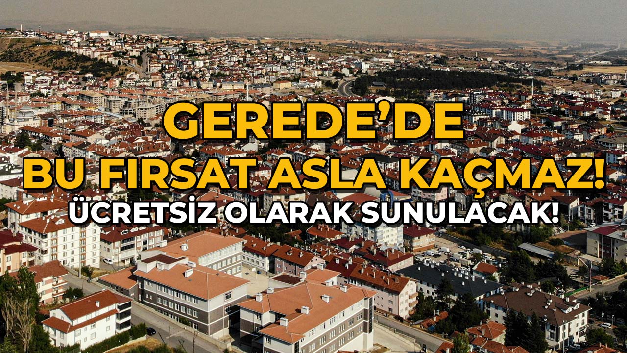 Gerede’de Bu Fırsat Asla Kaçmaz