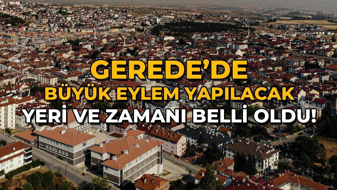 Gerede'de Büyük Eylem Yapılacak9
