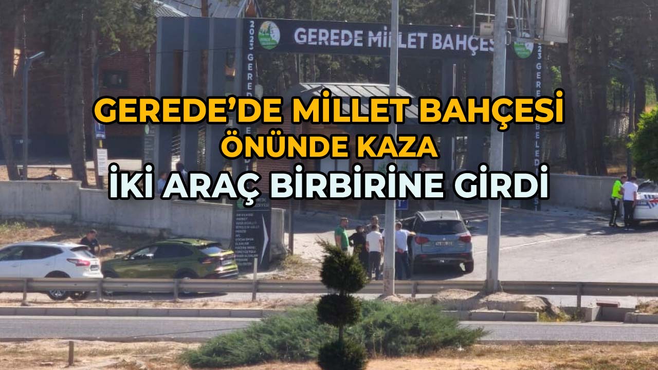 Gerede’de Millet Bahçesi Önünde Kaza İki Araç Birbirine Girdi