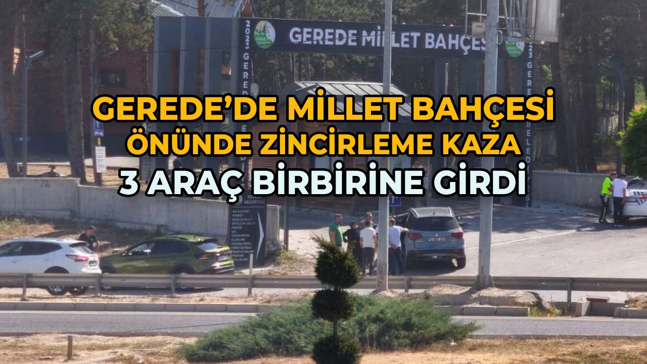 Gerede’de Millet Bahçesi Önünde Zincirleme Kaza Üç Araç Birbirine Girdi