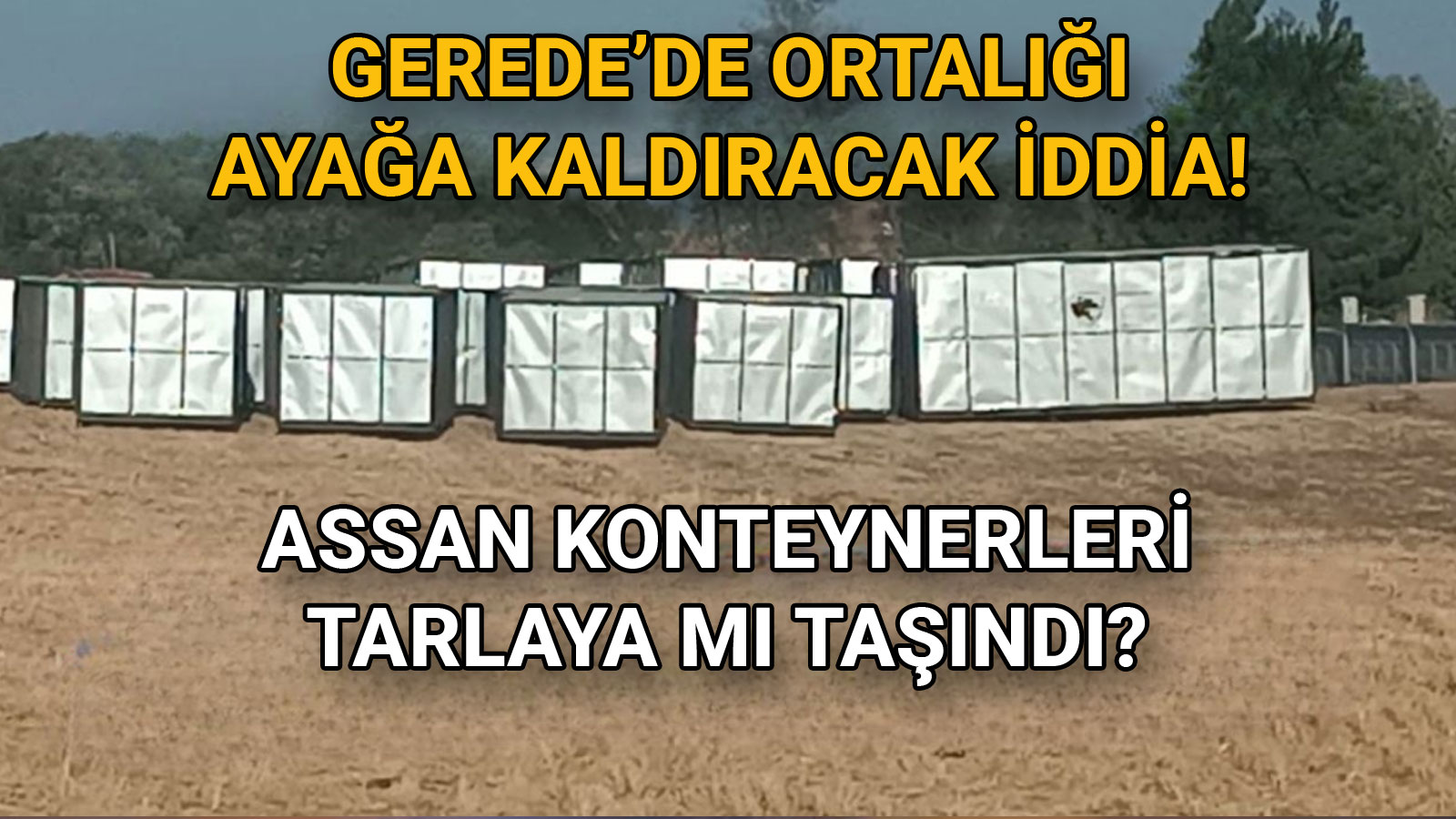 Gerede’de Ortalığı Ayağa Kaldıracak İddia