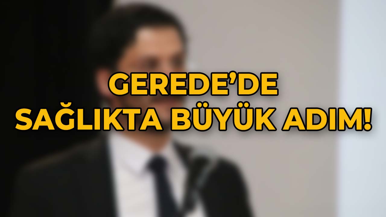 Gerede’de Sağlıkta Büyük Adım