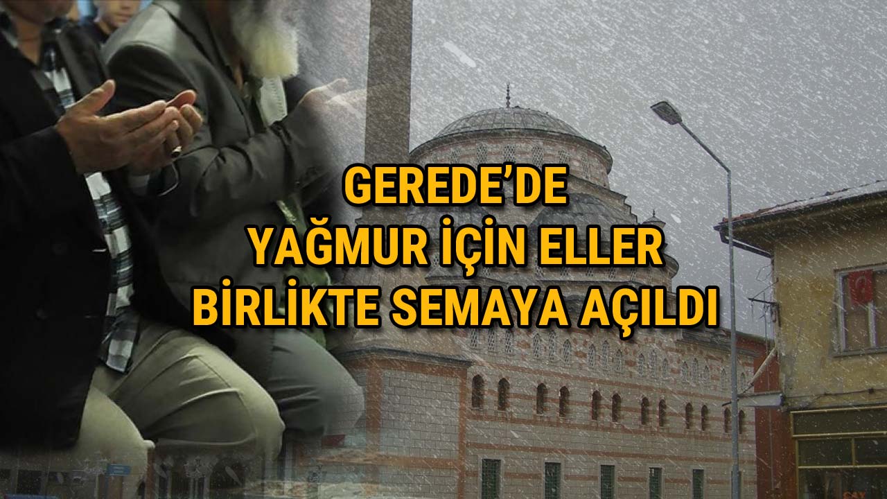 Gerede’de Yağmur İçin Eller Birlikte Semaya Açıldı3