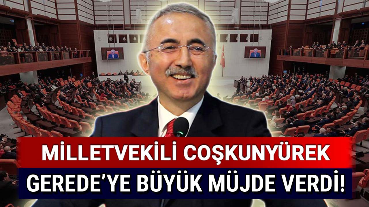 Gerede'ye Büyük Müjdeyi Coşkunyürek Verdi2