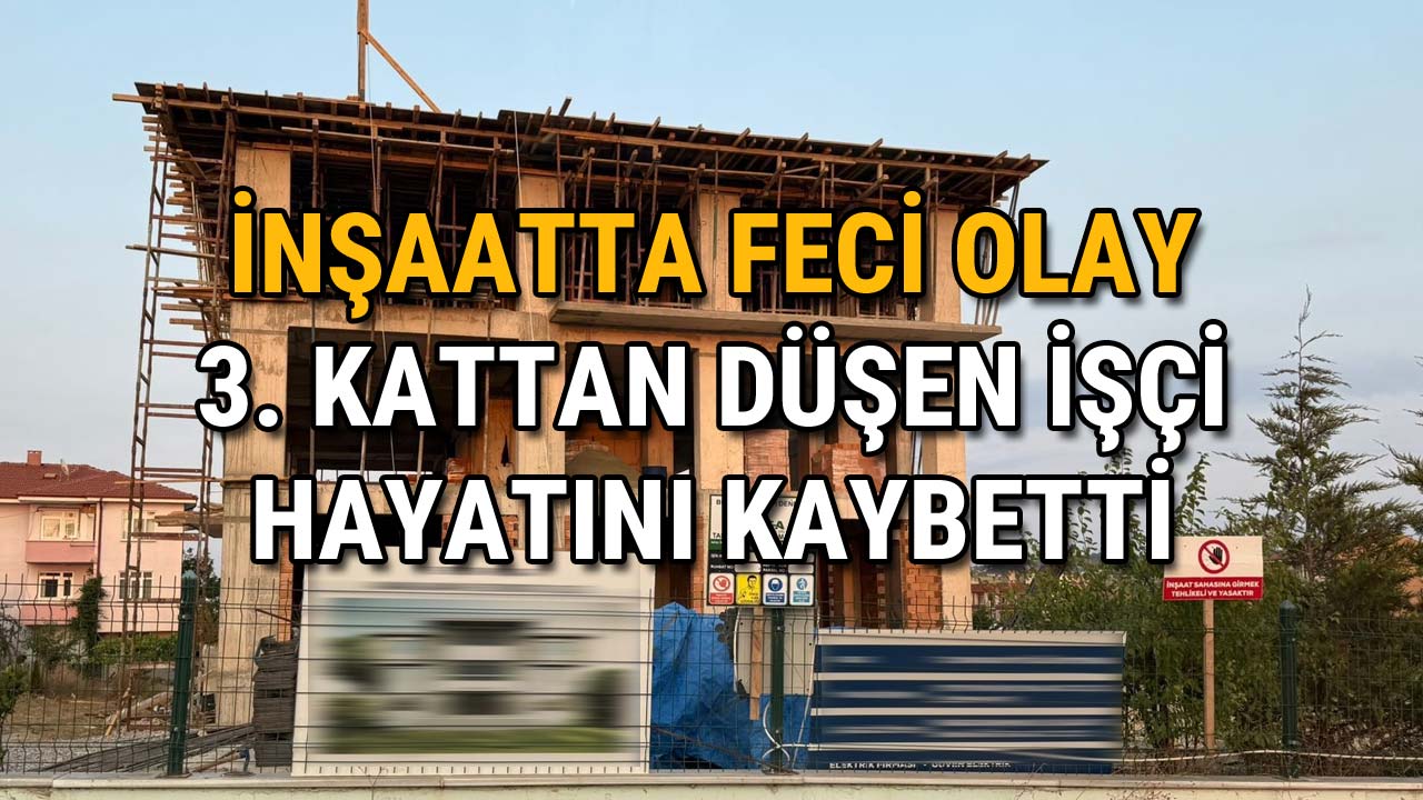 İnşaatta Feci Kaza 3. Kattan Düşen İşçi Yaşamını Yitirdi