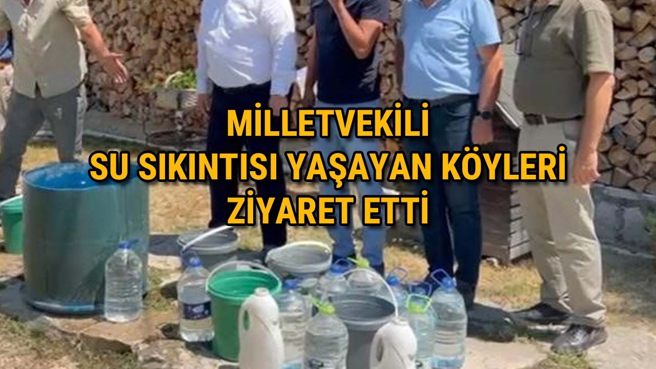 Milletvekili Su Sıkıntısı Yaşayan Köyleri Ziyaret Etti