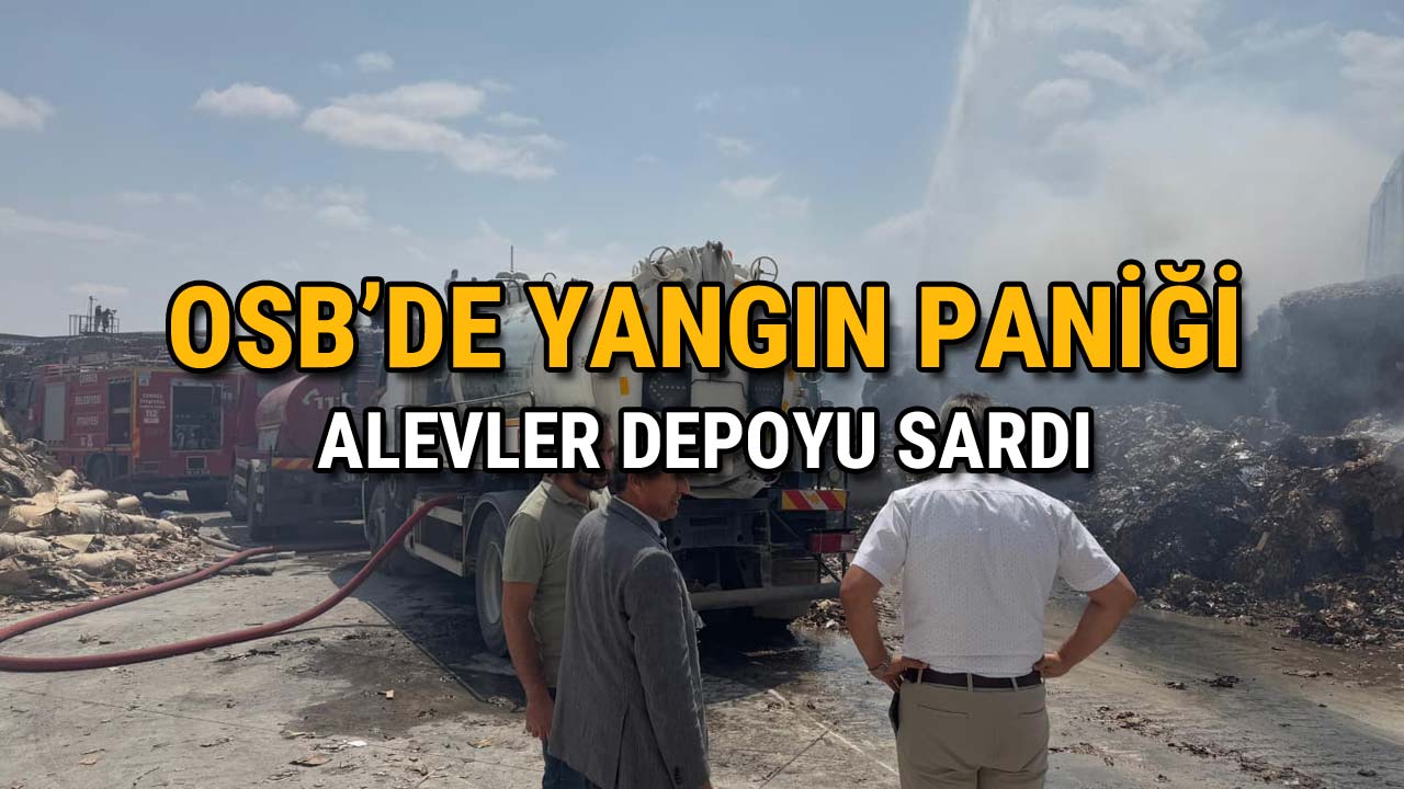 OSB'de Yangın Paniği Alevler Depoyu Sardı