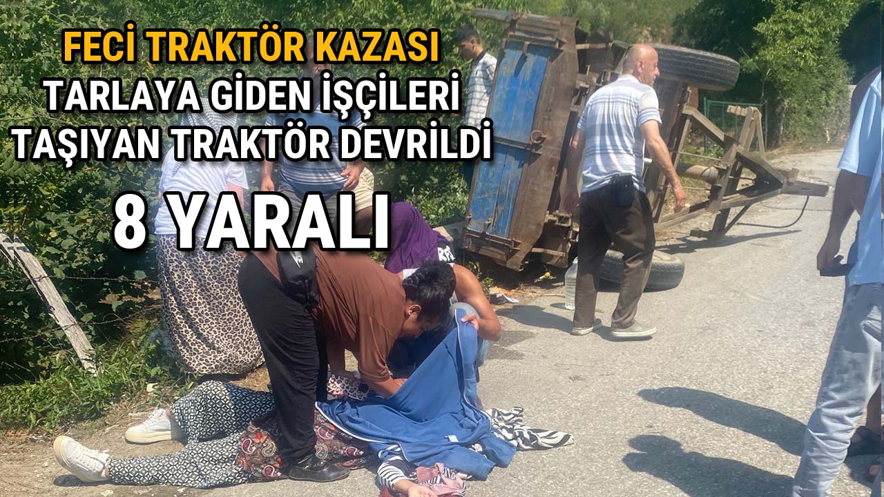 Tarlaya Giden İşçileri Taşıyan Traktör Devrildi