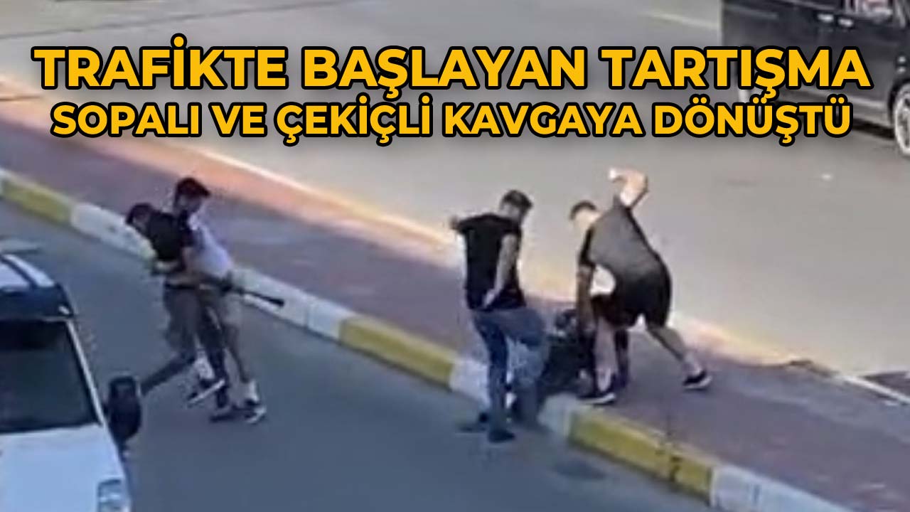 Trafikte Başlayan Tartışma Çekiç ve Sopalı Kavgaya Dönüştü