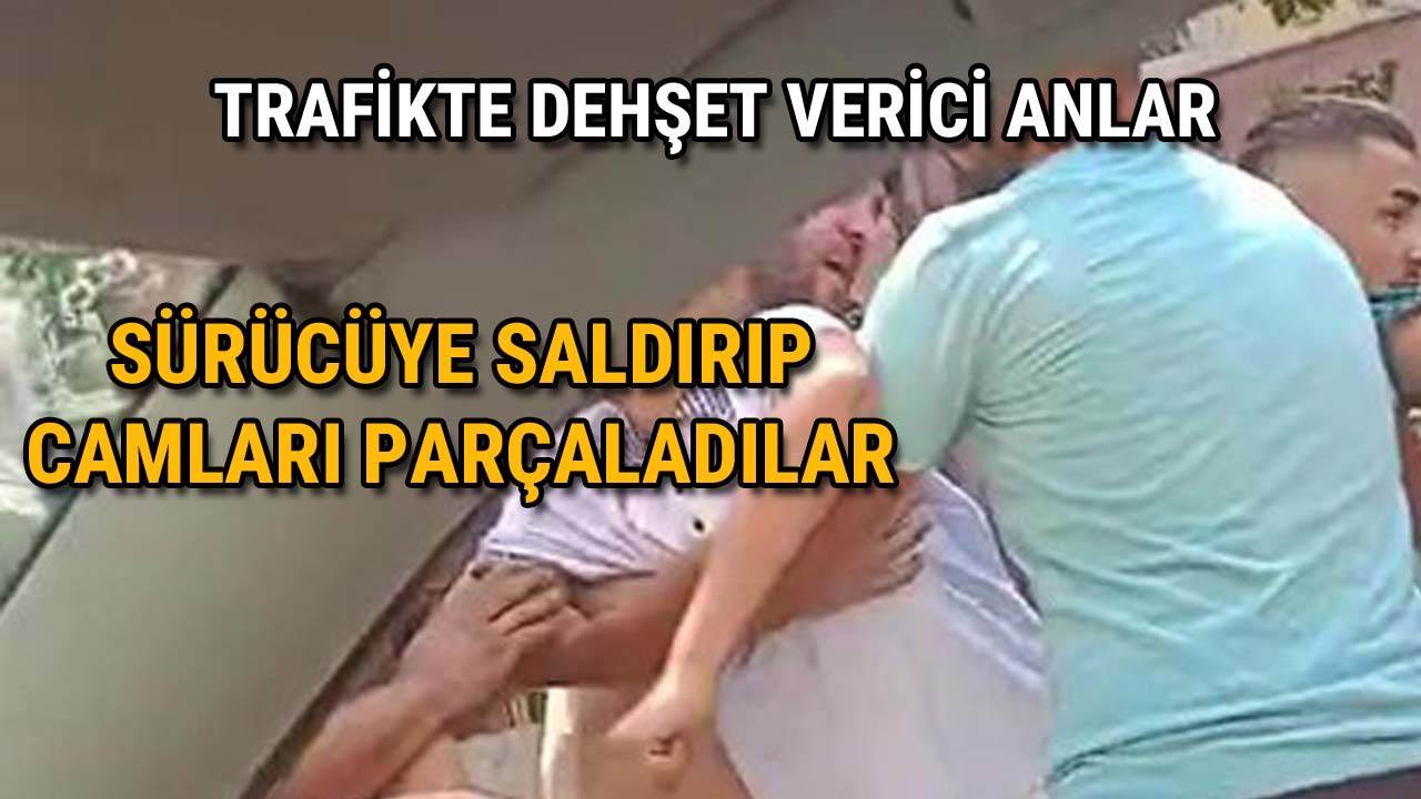 Trafikte Dehşet Saçtılar Sürücüye Saldırıp Camları Parçaladılar