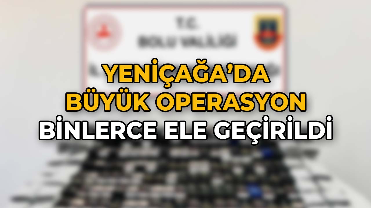 Yeniçağa’da Şok Operasyon! Binlerce Ele Geçirildi