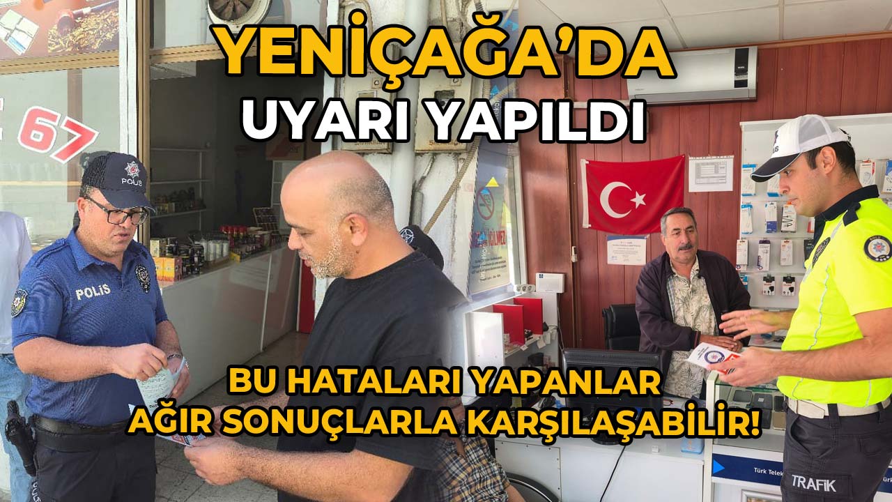 Yeniçağa'da Uyarı Yapıldı Bu Hataları Yapanlar Ağır Sonuçlarla Karşılaşabilir!