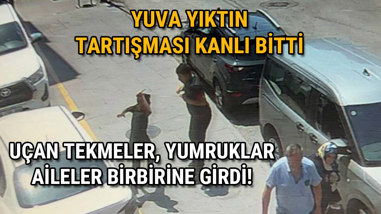 Yuva Yıktın2 Tartışması Kanlı Bitti Aileler Birbirine Girdi!