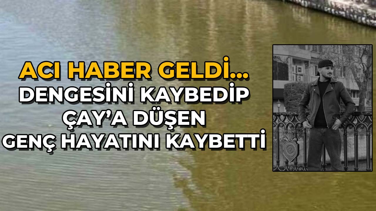 Arkadaşlarıyla Otururken Çay’a Düşen Genç Hayatını Kaybetti