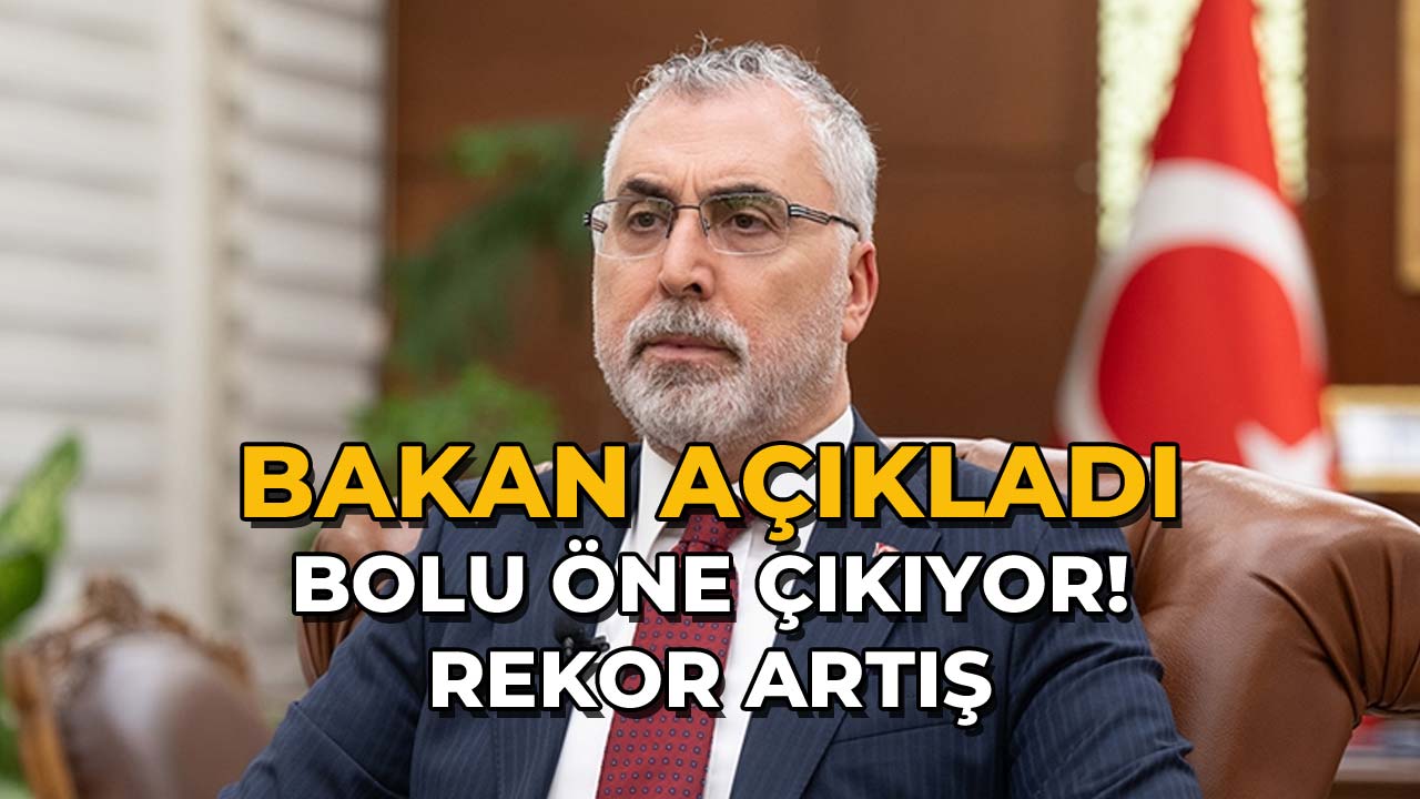 Bakan Açıkladı Bolu Öne Çıkıyor! Rekor Artış