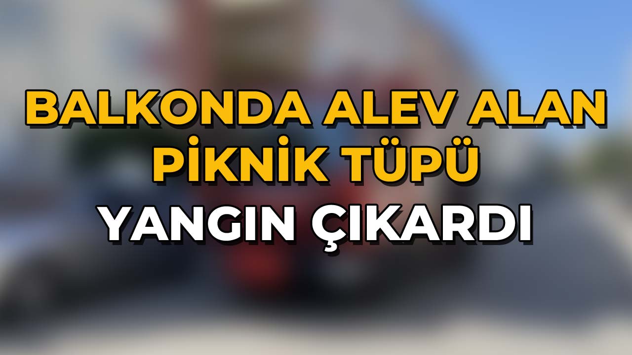 Balkonda Alev Alan Piknik Tüpü Yangın Çıkardı