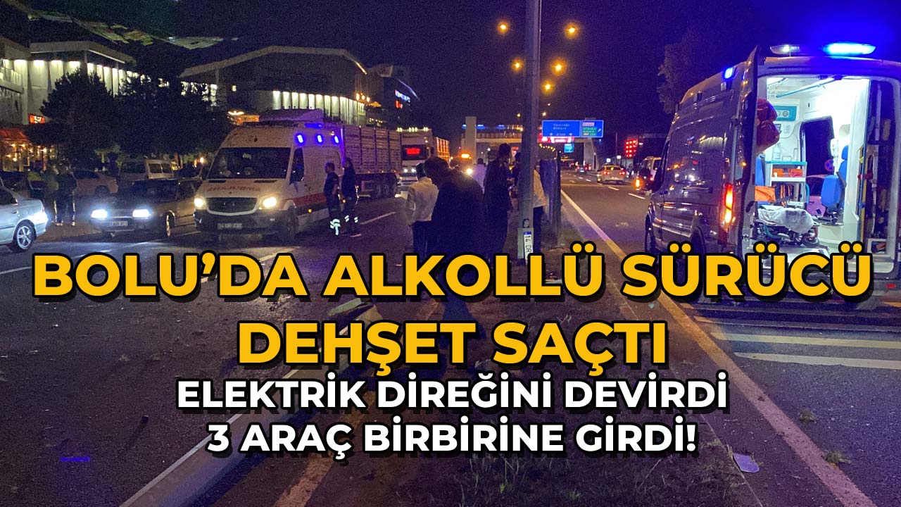 Bolu’da Alkollü 2Sürücü Dehşet Saçtı
