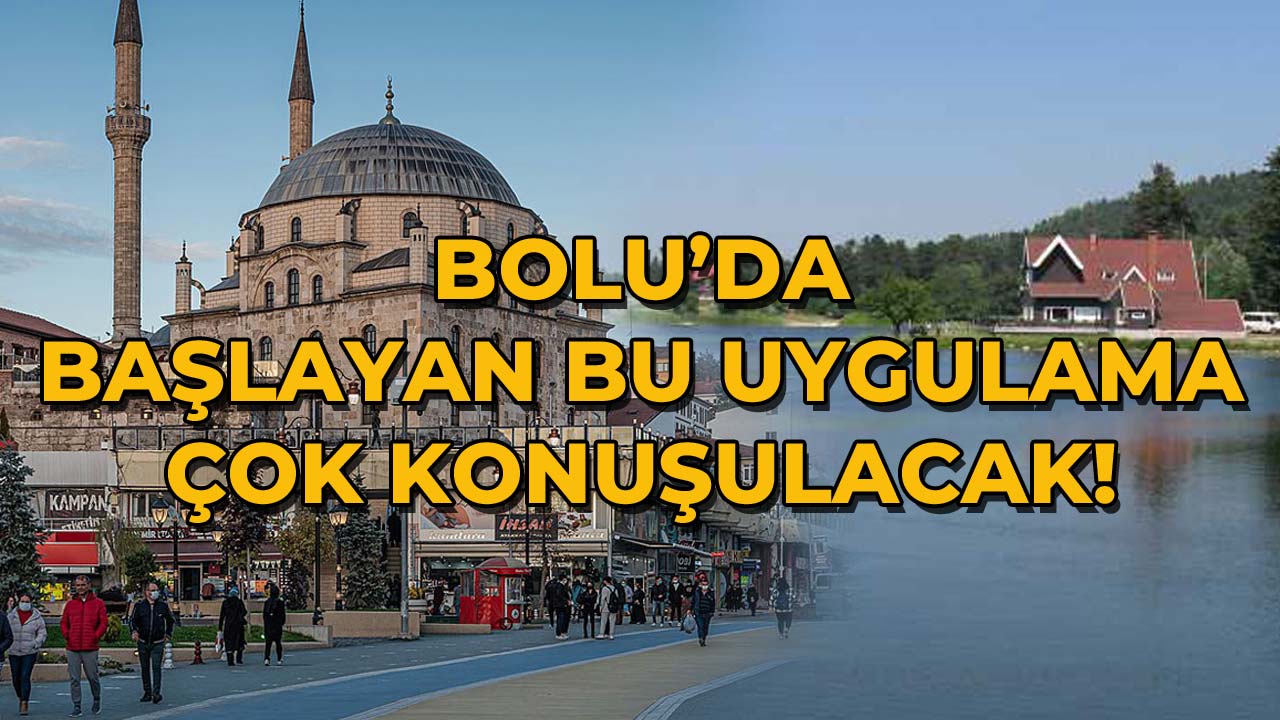 Bolu’da Başlayan Bu Uygulama Çok Konuşulacak!
