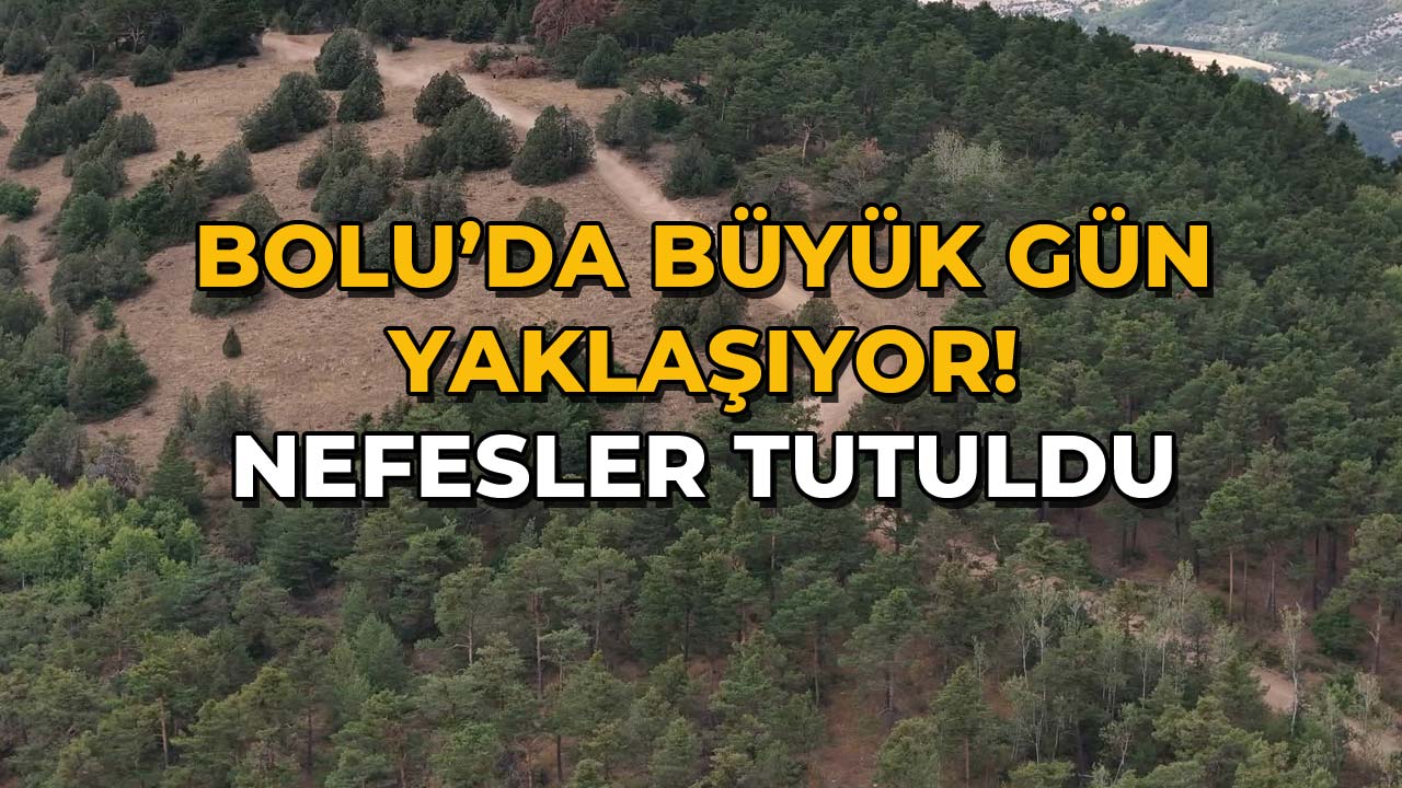 Bolu’da Büyük Gün Yaklaşıyor Nefesler Tutuldu