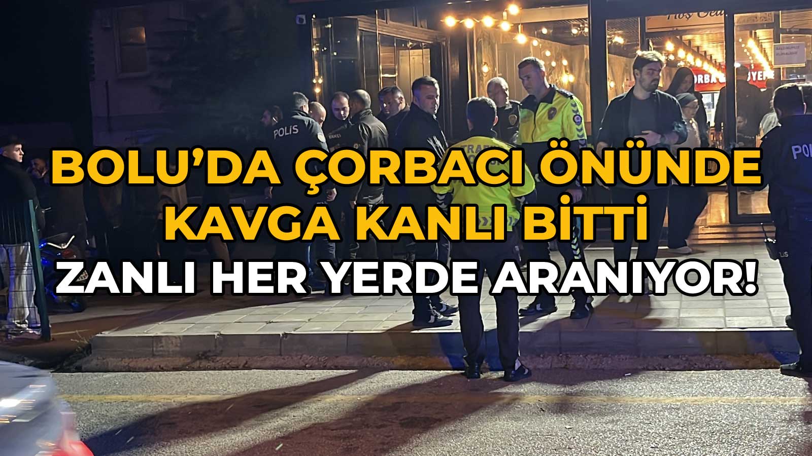 Bolu’da Çorbacı Önünde Kavga Kanlı Bitti