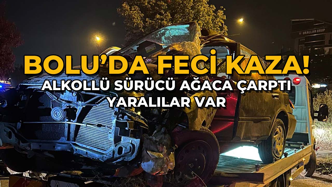 Bolu’da Feci Kaza Alkollü Sürücü Ağaca Çarptı