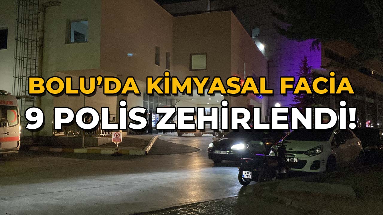 Bolu'da Kimyasal Facia 9 Polis Zehirlendi