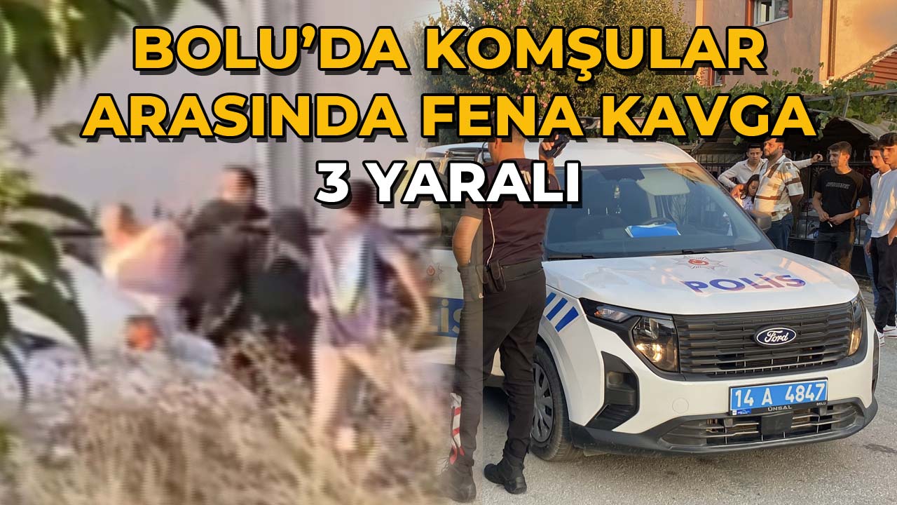 Bolu’da Komşular Arasında Yumruklu Kavga 3 Yaralı