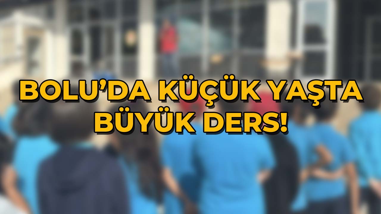 Bolu’da Küçük Yaşta Büyük Ders!
