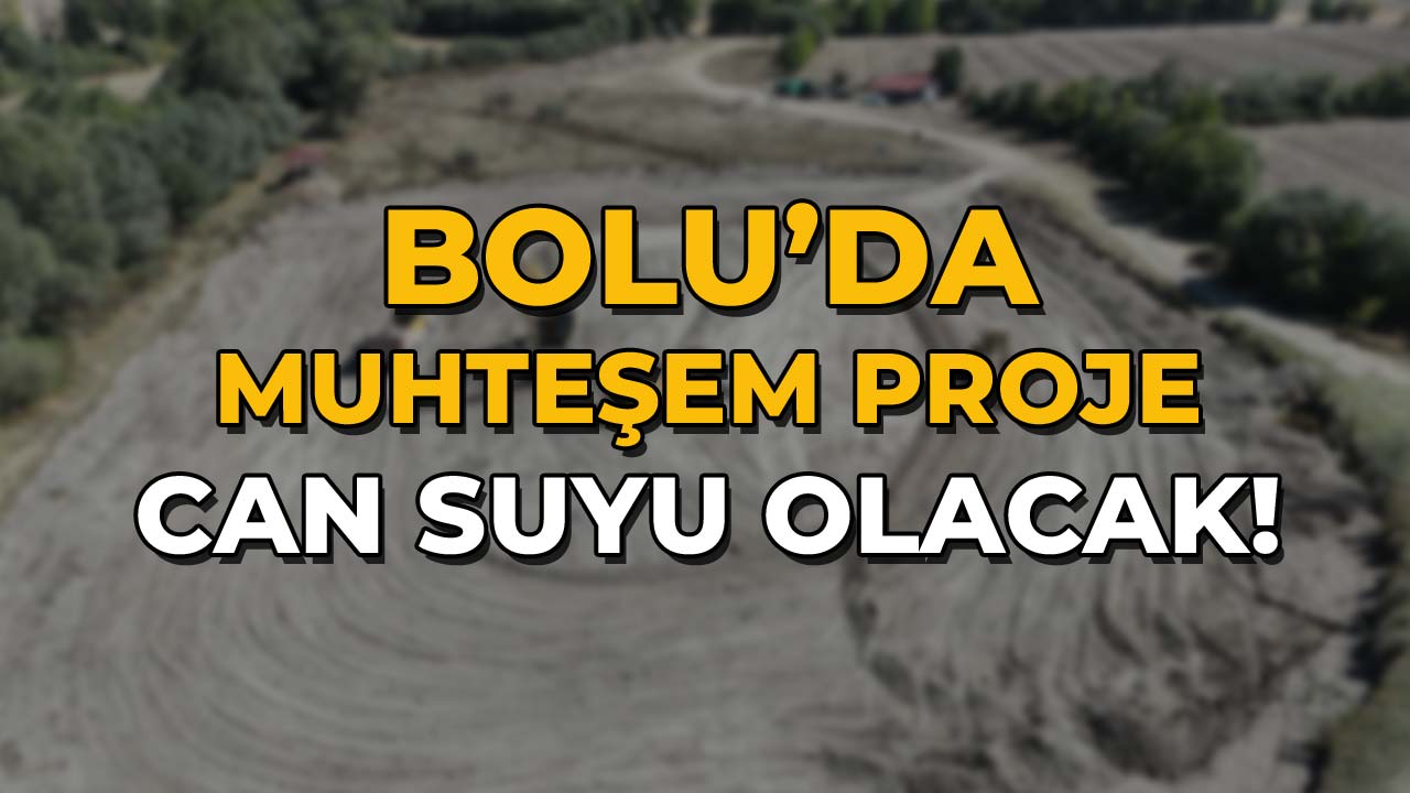 Bolu’da Muhteşem Proje Can Suyu Olacak