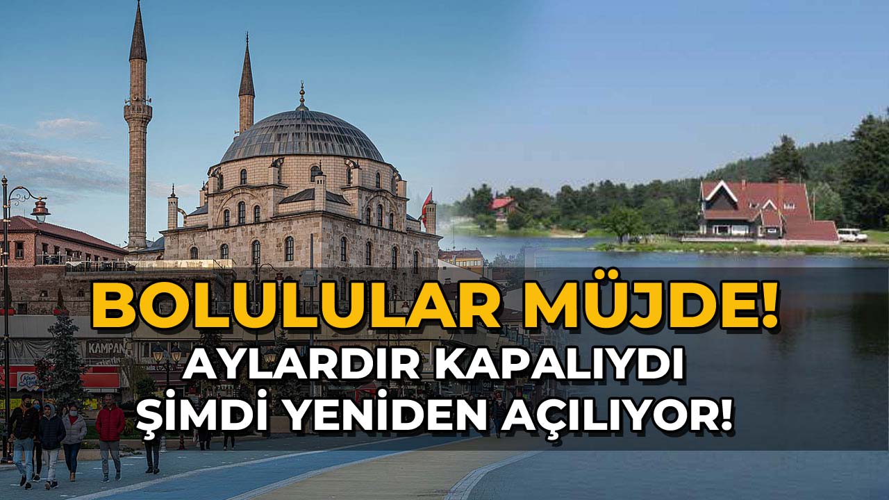 Bolulular Müjde! Aylardır Kapalıydı
