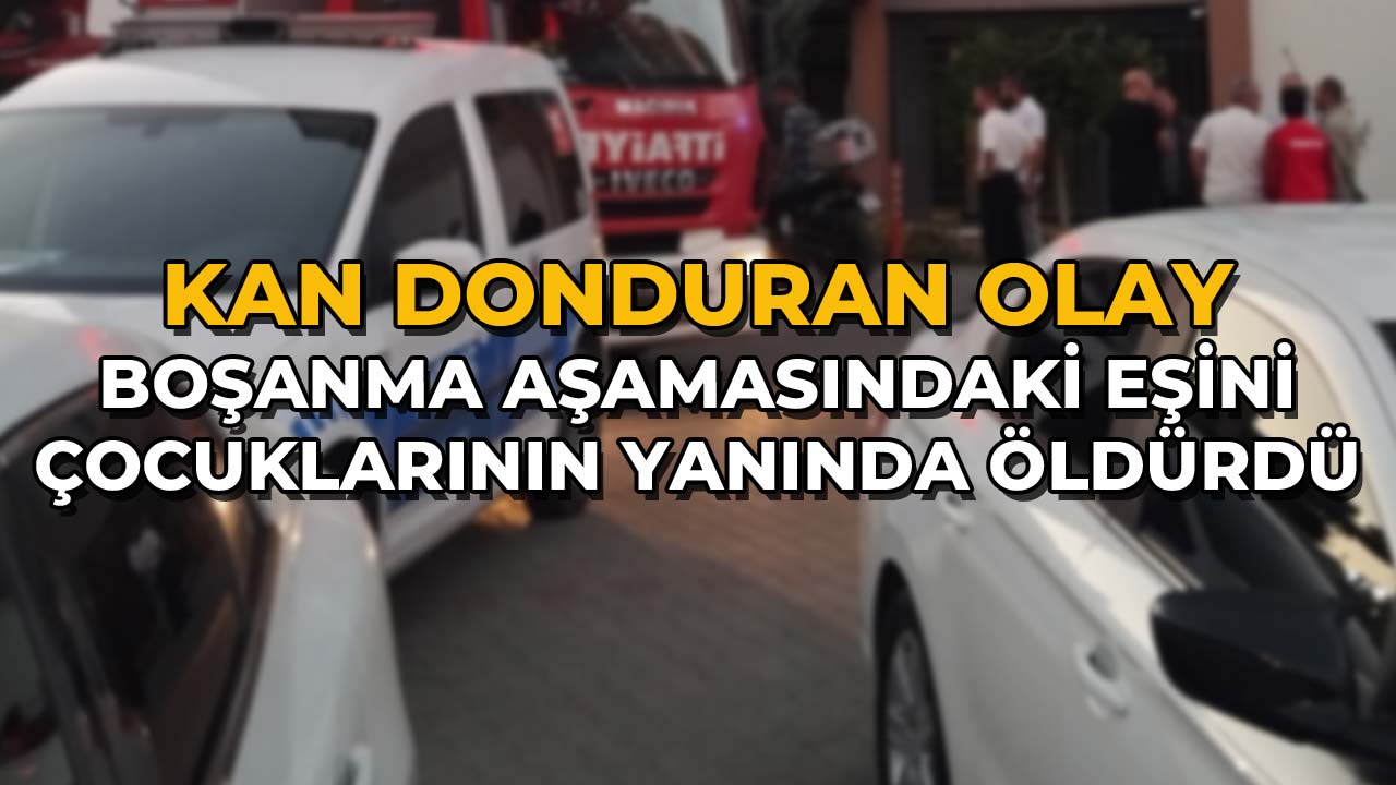 Boşanma Aşamasındaki Eşini Çocuklarının Yanında Öldürdü