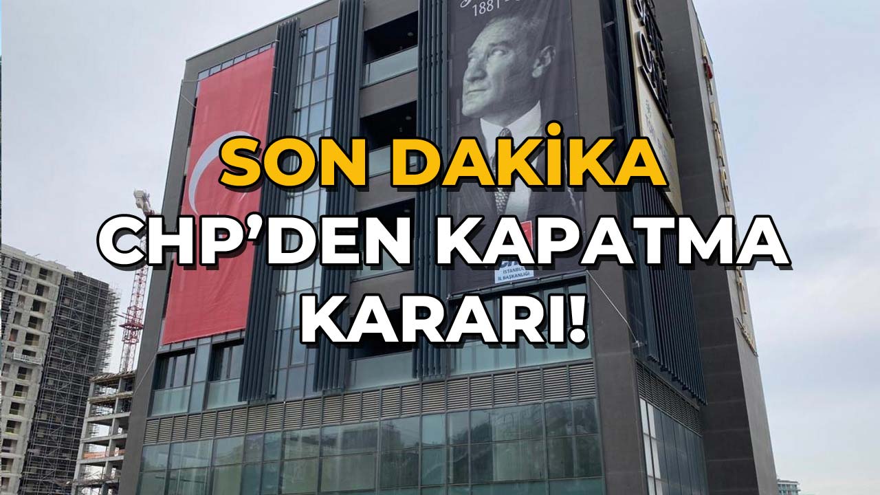 CHP'den Kapatma Kararı