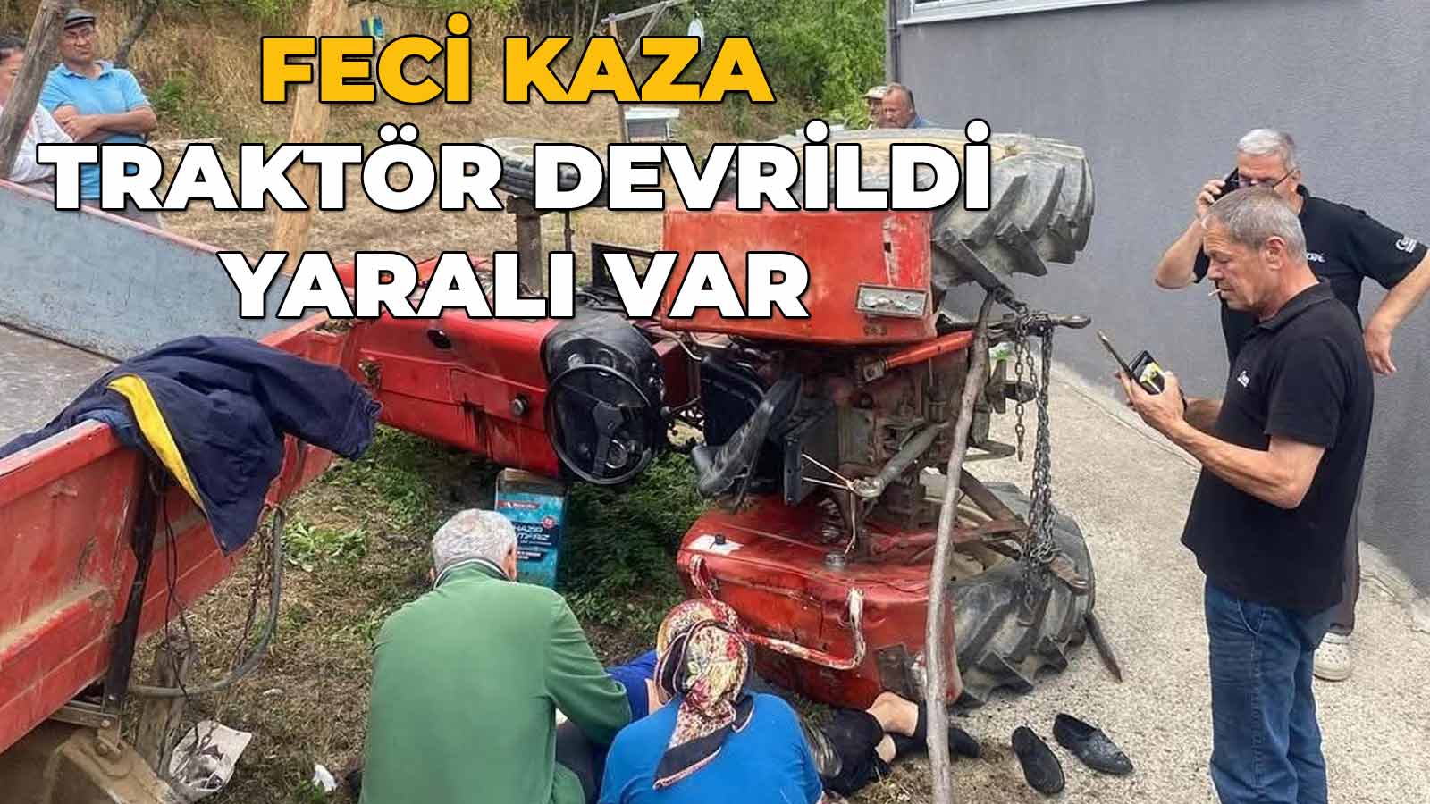 Feci Kaza Traktör Devrildi, Yaralı Var