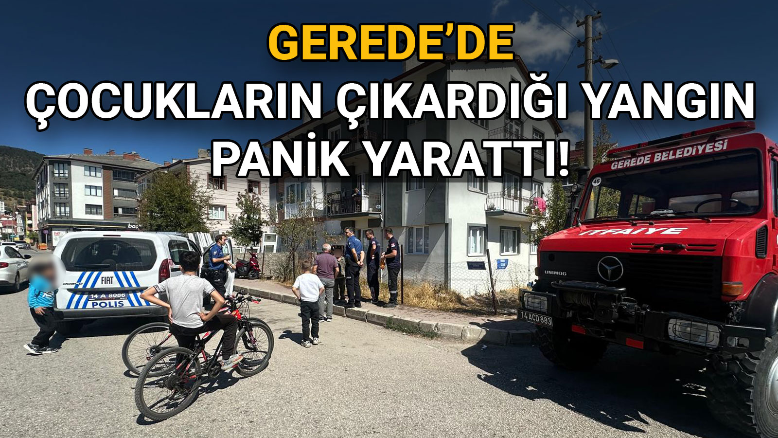 Gerede’de Çocukların Çıkardığı 222Yangın Paniğe Yol Açtı