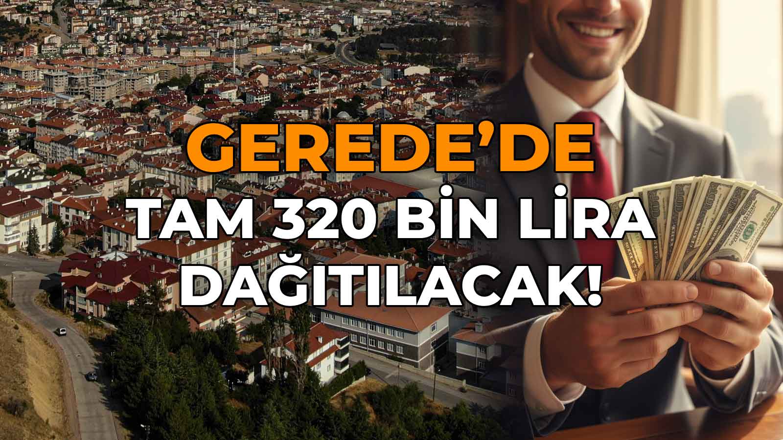 Gerede’de Tam 320 Bin Lira Dağıtılacak!
