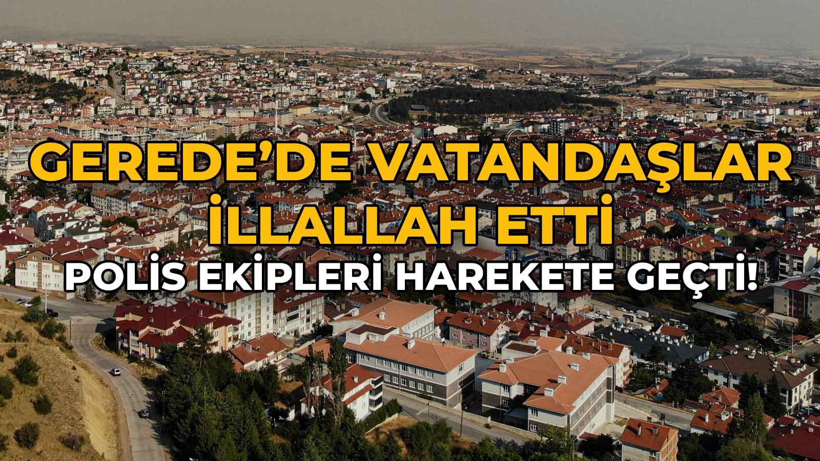 Gerede’de Vatandaşlar İllallah Etti