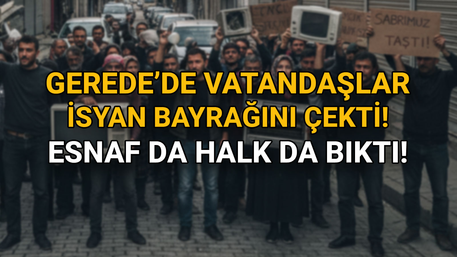 Gerede'de Vatandaşlar İsyan Bayrağını Çekti3