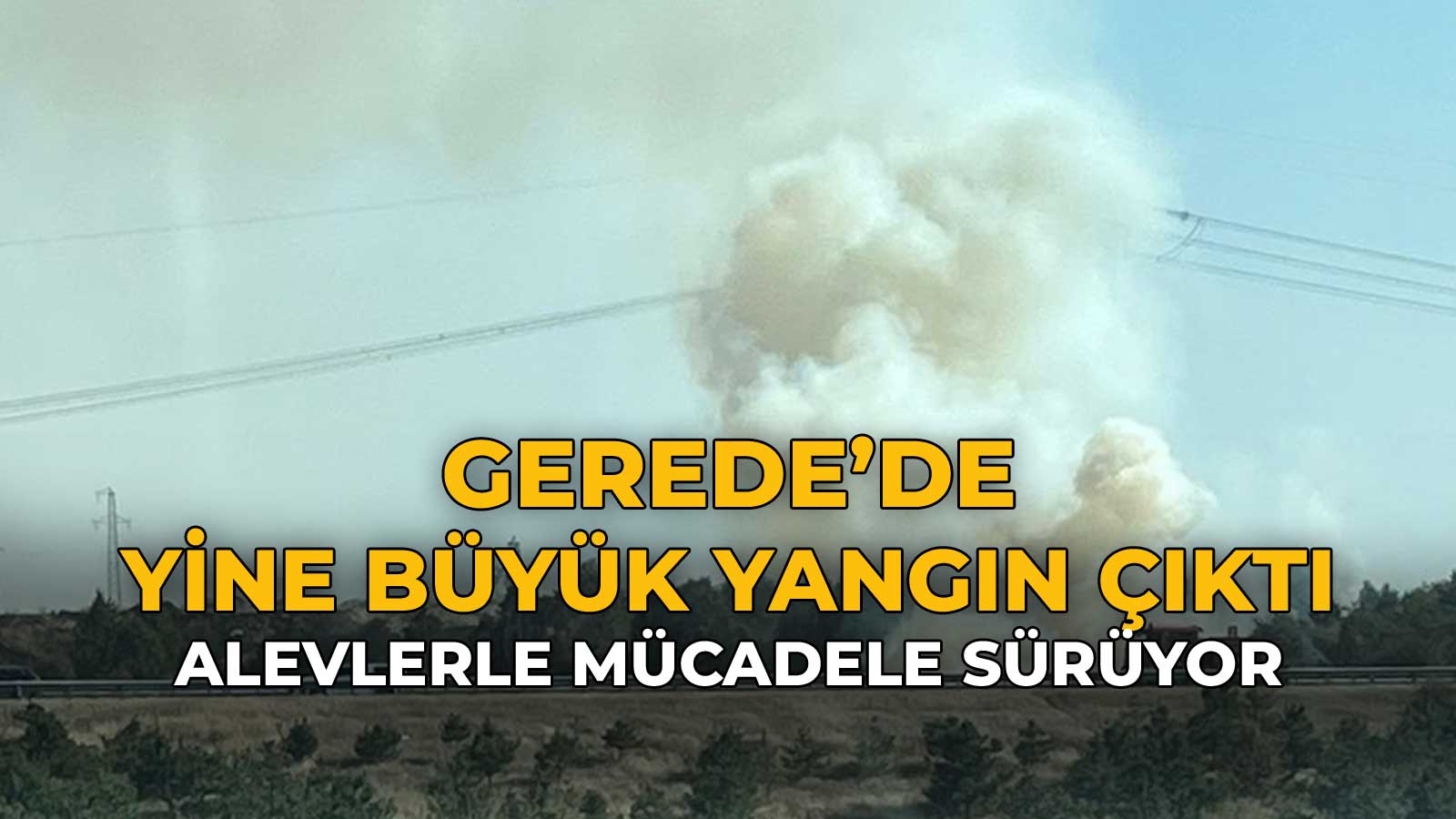 Gerede'de Yine Büyük Yangın Çıktı22