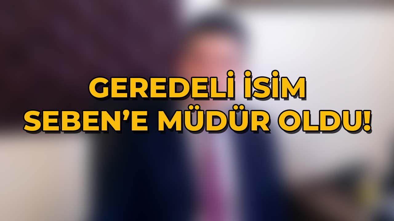 Geredeli İsim Seben'e Müdür Oldu!