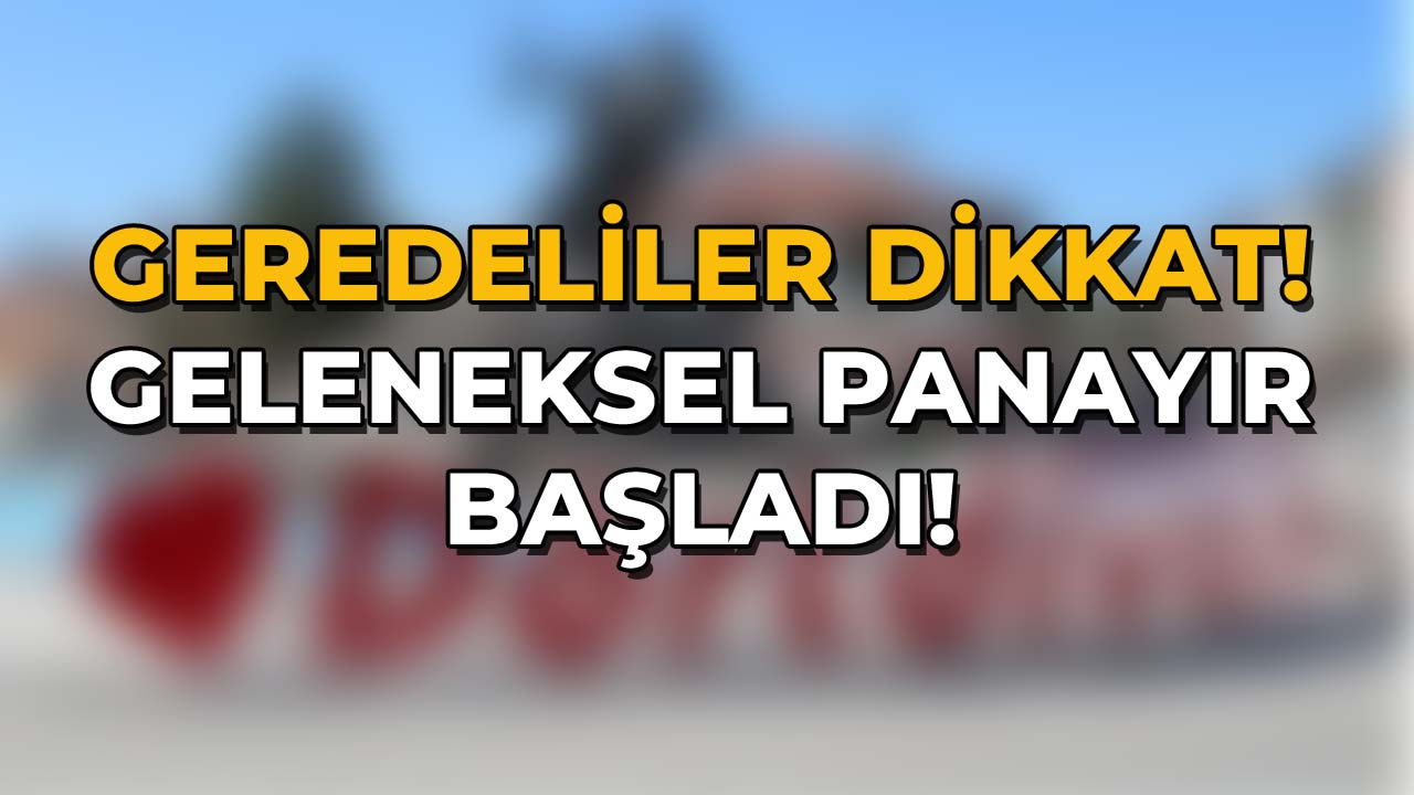 Geredeliler Dikkat! Geleneksel Panayır Başladı