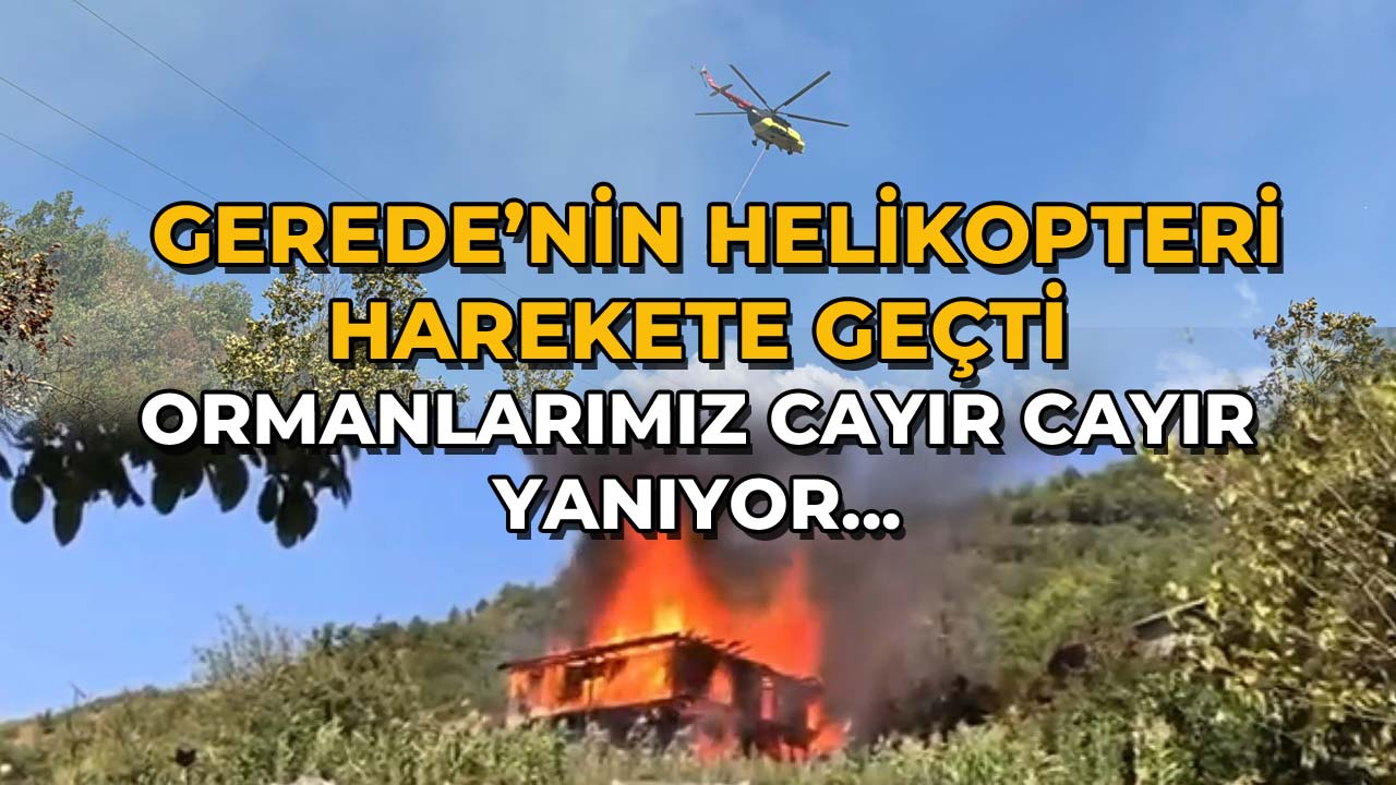 Gerede'nin Helikopteri Harekete Geçti