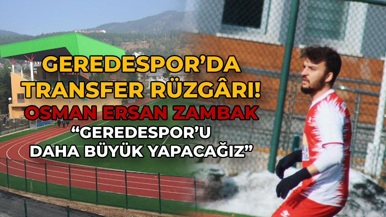Geredespor’da Transfer Rüzgârı