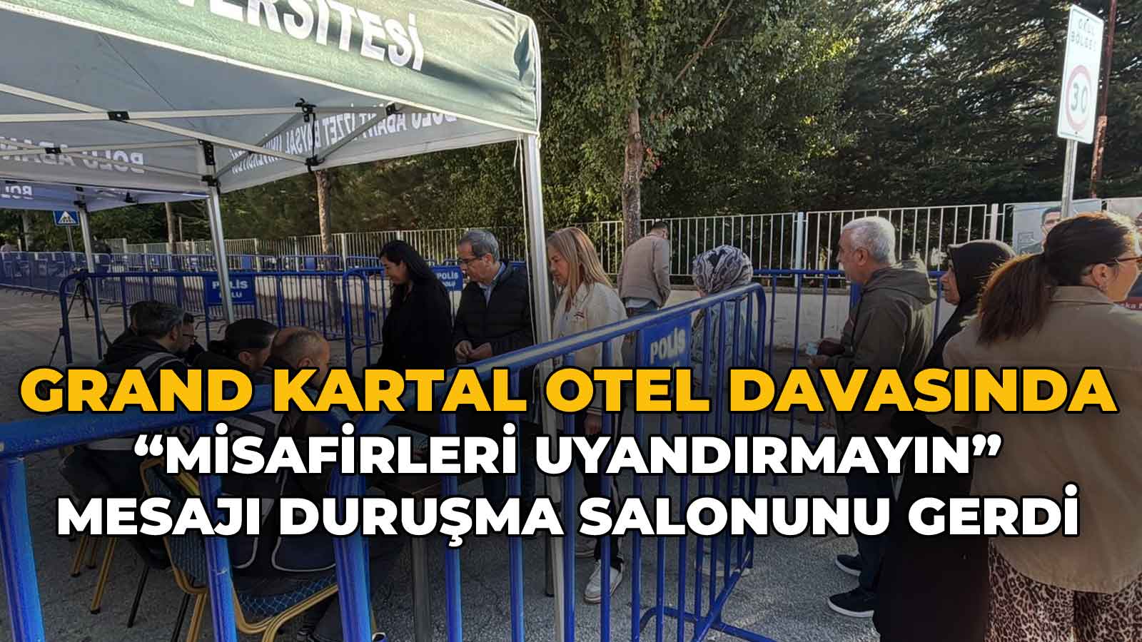 Grand Kartal Otel Davasında “Misafirleri Uyandırmayın” Mesajı