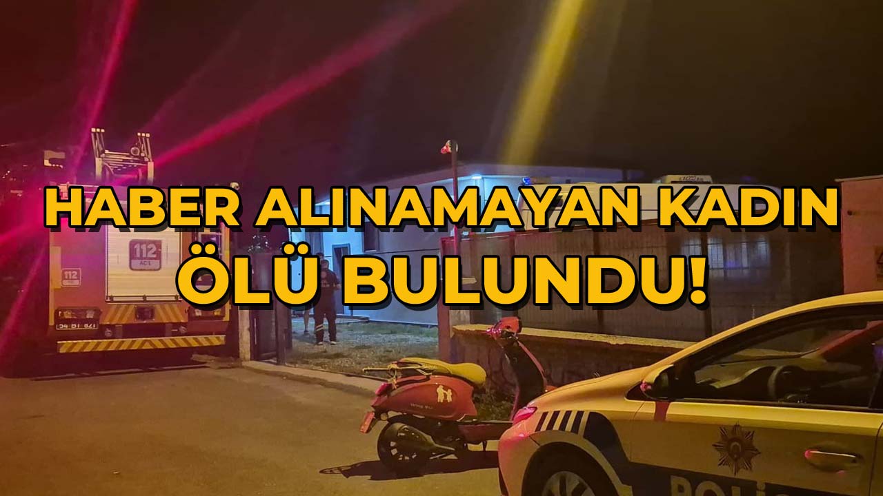 Haber Alınamayan Kadın Ölü Bulundu