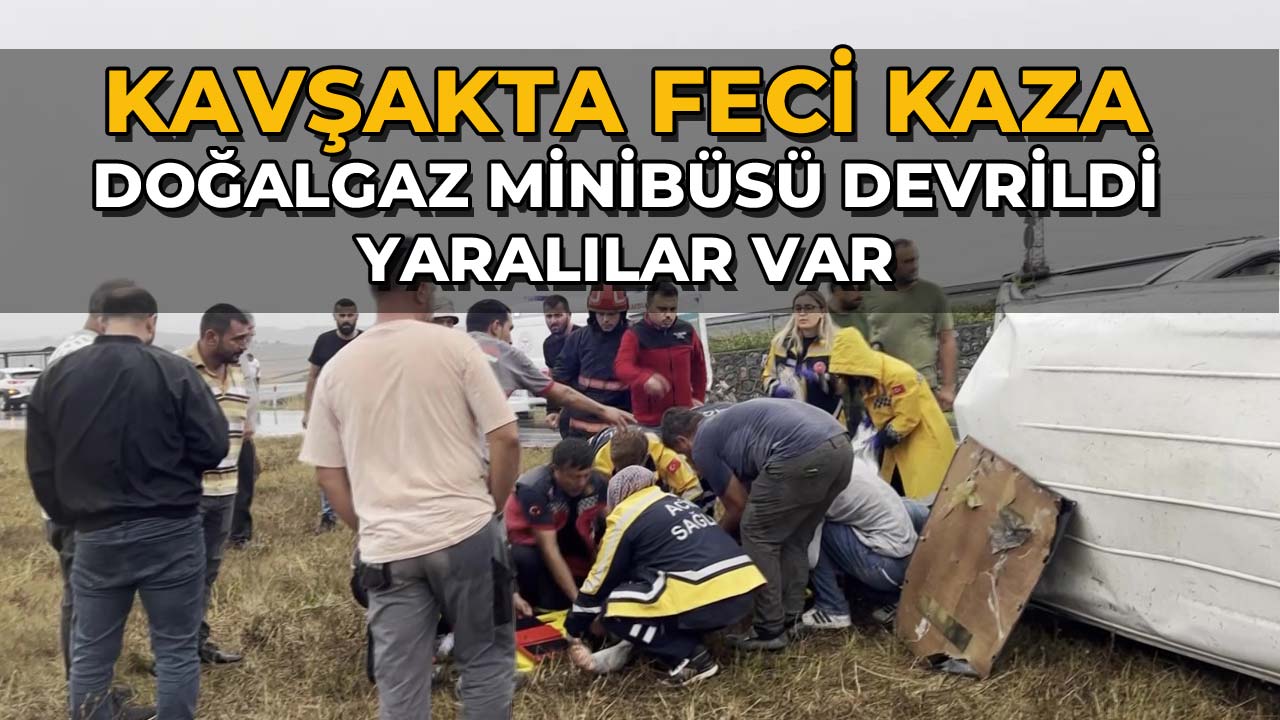 Kavşakta Feci Kaza Doğalgaz Minibüsü