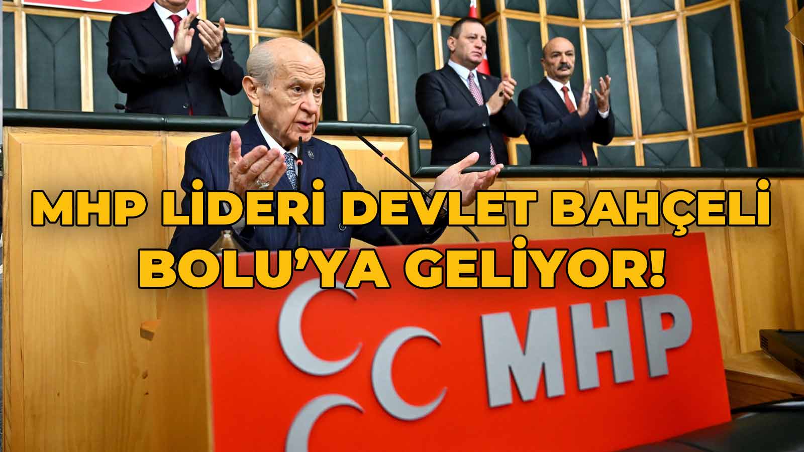 MHP Lideri Devlet Bahçeli Bolu’ya Geliyor